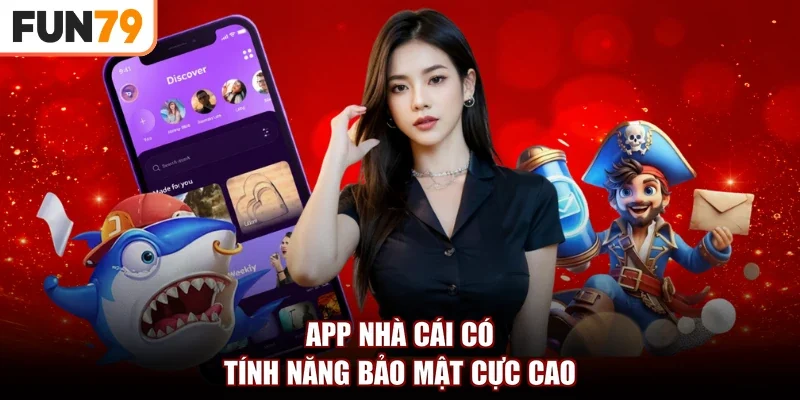 App nhà cái có tính năng bảo mật cực cao