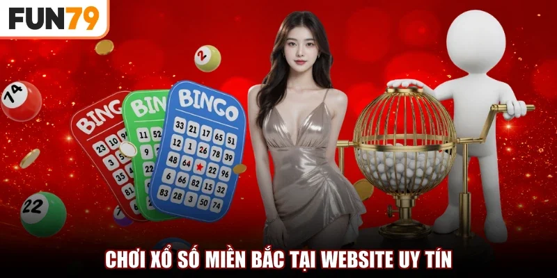 Chơi xổ số miền Bắc tại website uy tín