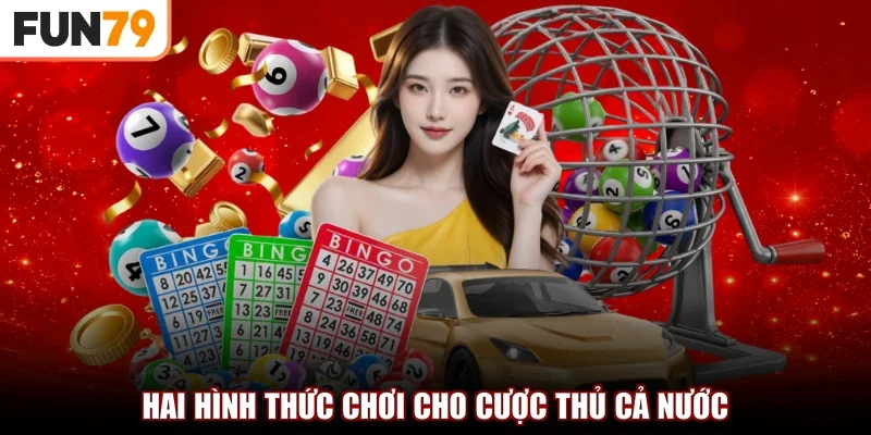 Hai hình thức chơi cho cược thủ cả nước