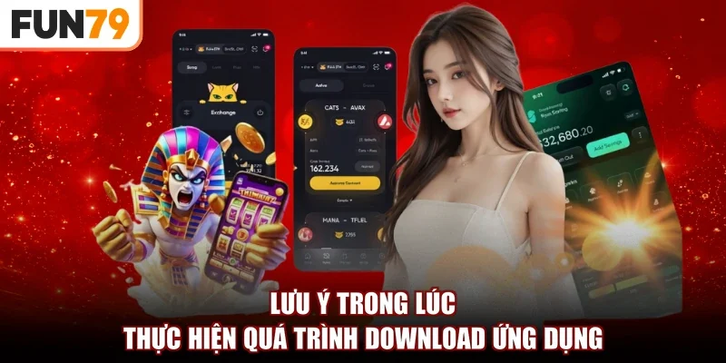 Lưu ý trong lúc thực hiện quá trình download ứng dụng