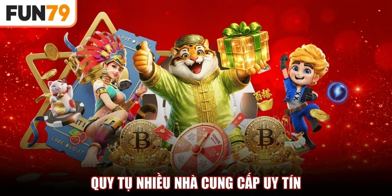 Quy tụ nhiều nhà cung cấp uy tín