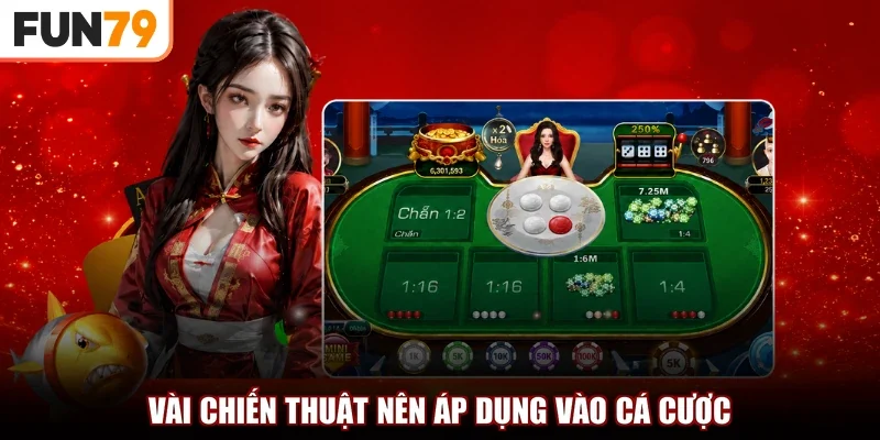 Vài chiến thuật nên áp dụng vào cá cược
